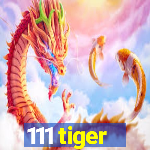 111 tiger