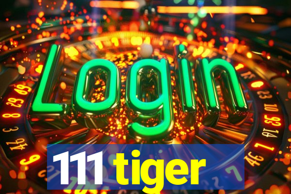 111 tiger