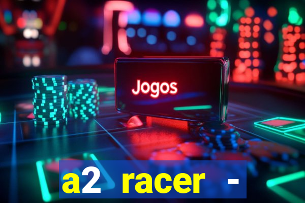 a2 racer - riscando o asfalto filme completo dublado