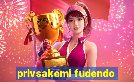 privsakemi fudendo