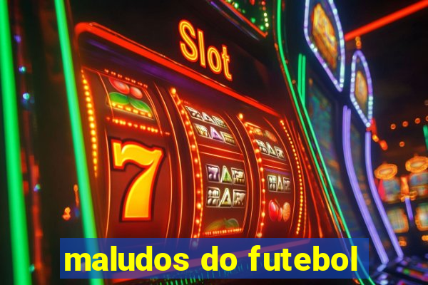 maludos do futebol