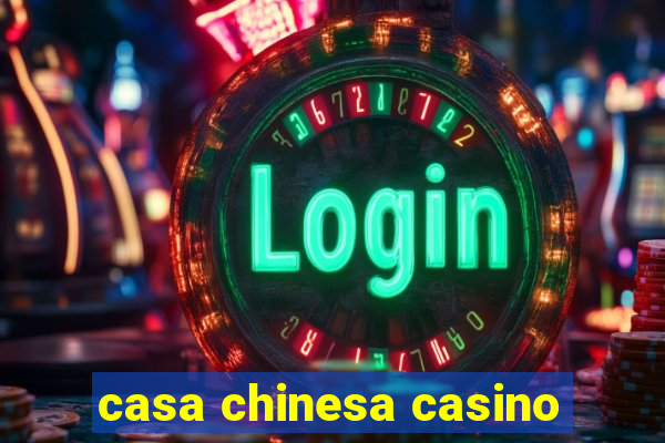 casa chinesa casino