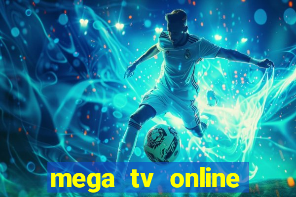 mega tv online gratis futebol ao vivo