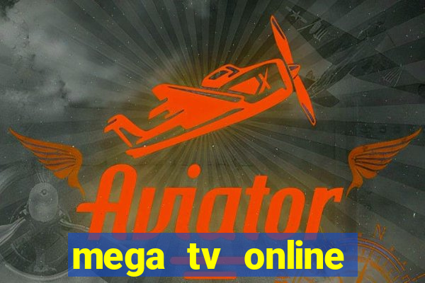 mega tv online gratis futebol ao vivo