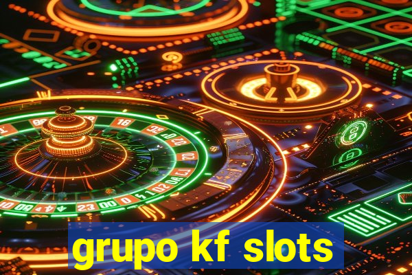 grupo kf slots