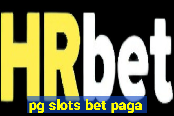 pg slots bet paga