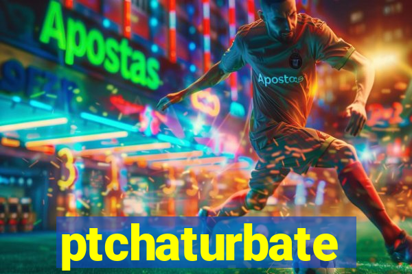 ptchaturbate