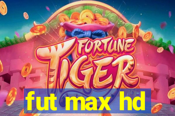 fut max hd