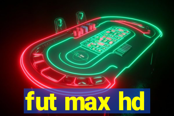 fut max hd