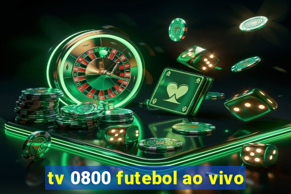 tv 0800 futebol ao vivo