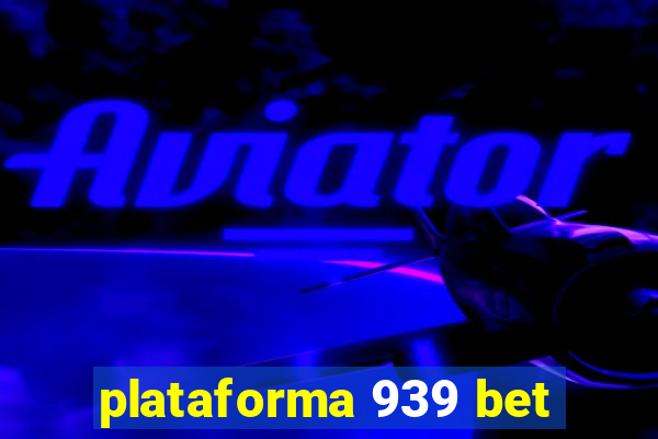 plataforma 939 bet