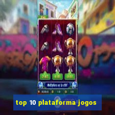 top 10 plataforma jogos