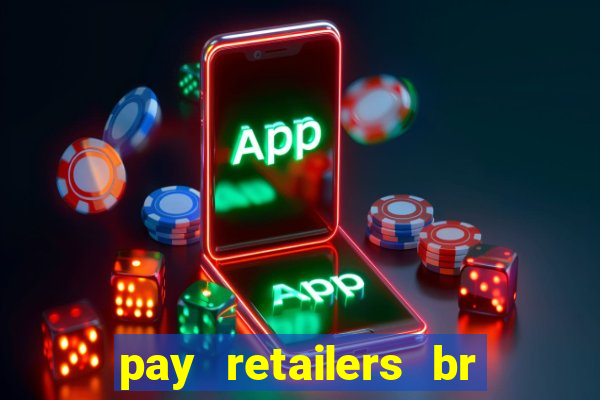 pay retailers br servicos de pagamentos ltda