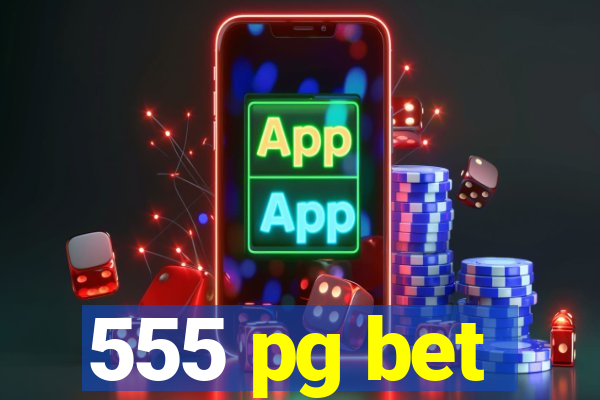 555 pg bet