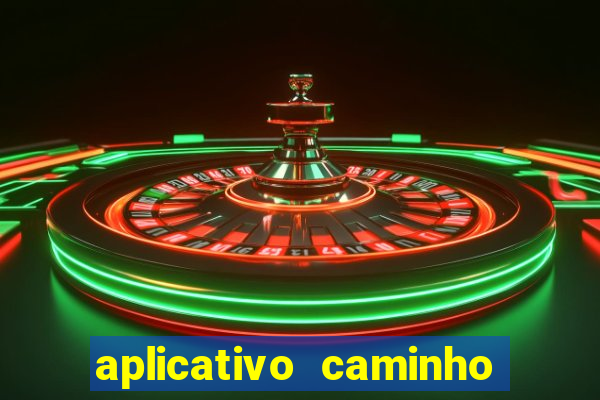 aplicativo caminho da sorte