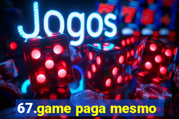 67.game paga mesmo