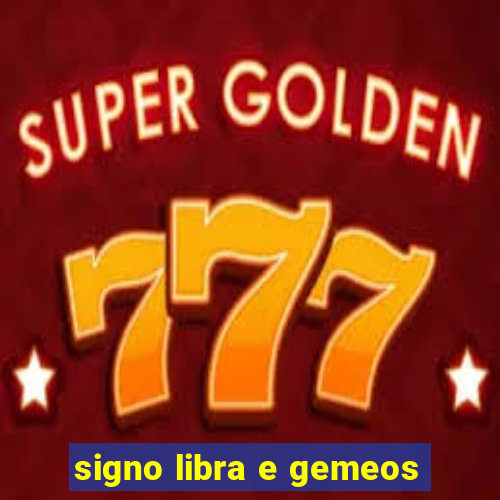 signo libra e gemeos