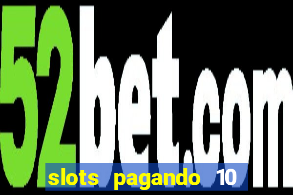 slots pagando 10 no cadastro