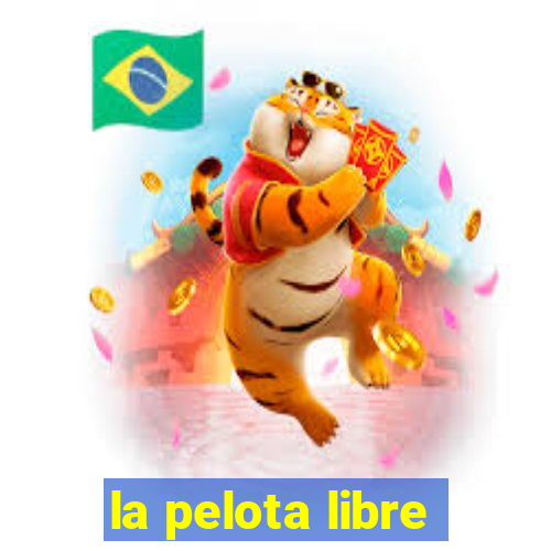 la pelota libre