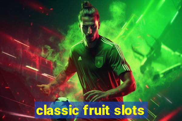 classic fruit slots