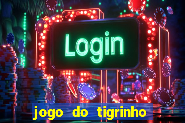 jogo do tigrinho de 2 reais