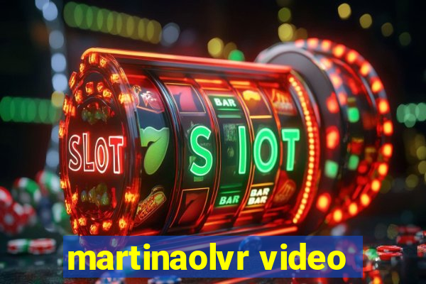 martinaolvr video