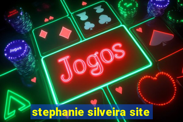 stephanie silveira site