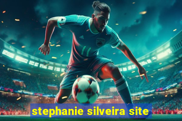 stephanie silveira site