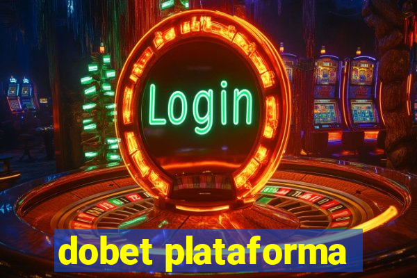 dobet plataforma