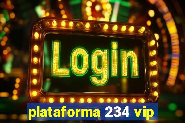 plataforma 234 vip