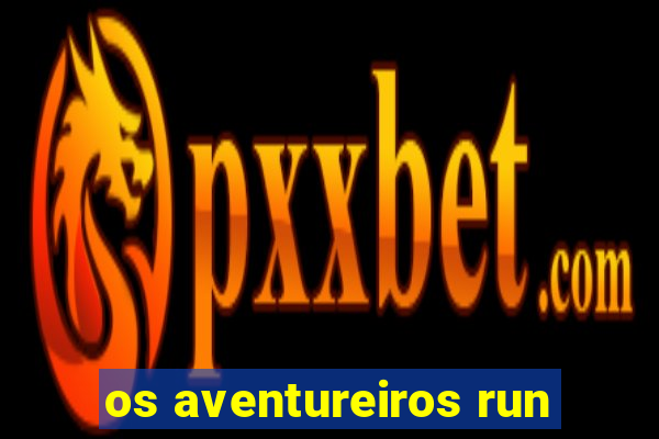 os aventureiros run