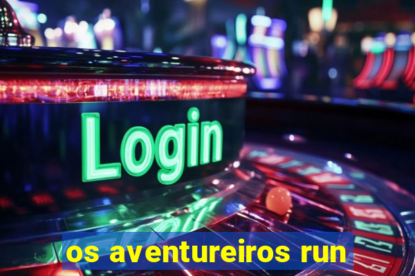 os aventureiros run