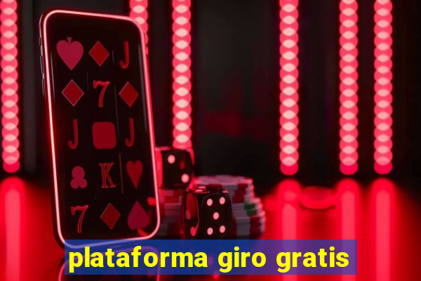 plataforma giro gratis