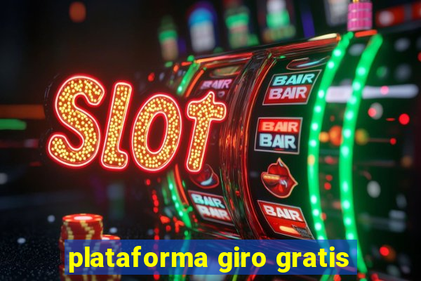 plataforma giro gratis