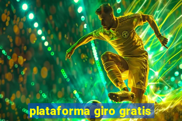 plataforma giro gratis