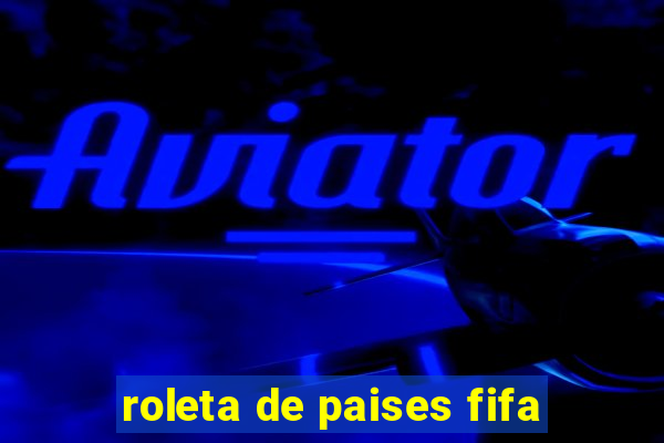 roleta de paises fifa