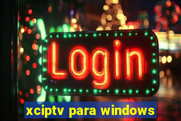 xciptv para windows