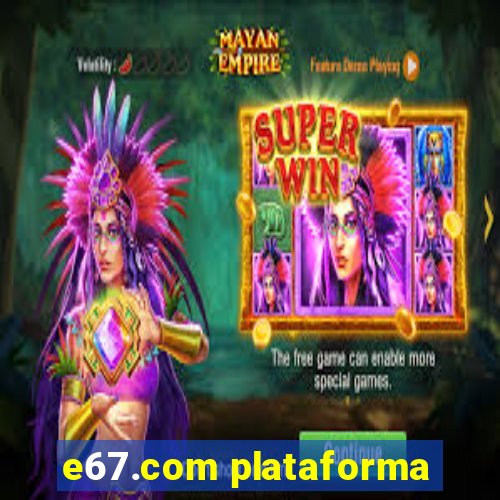 e67.com plataforma