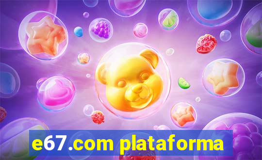 e67.com plataforma