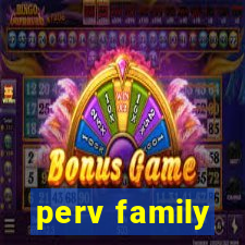 perv family