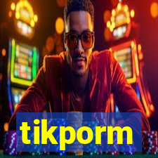 tikporm