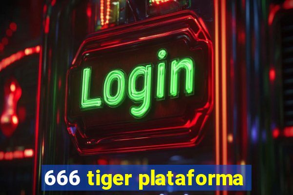 666 tiger plataforma