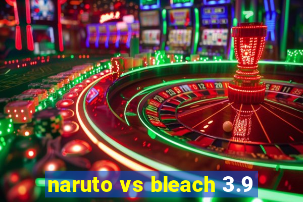 naruto vs bleach 3.9