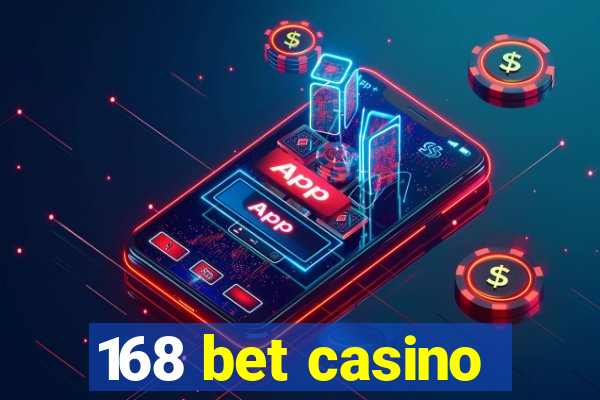 168 bet casino