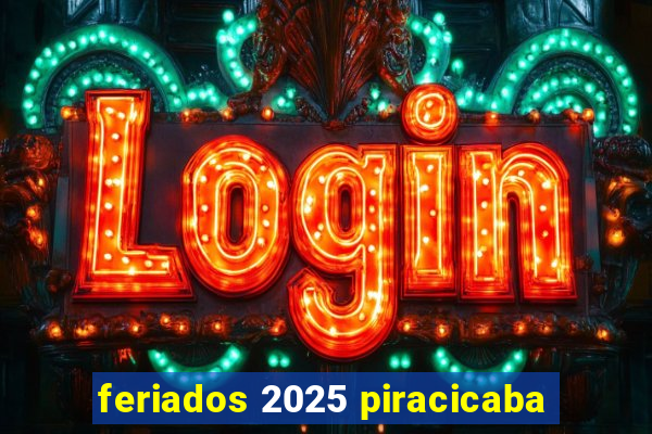 feriados 2025 piracicaba