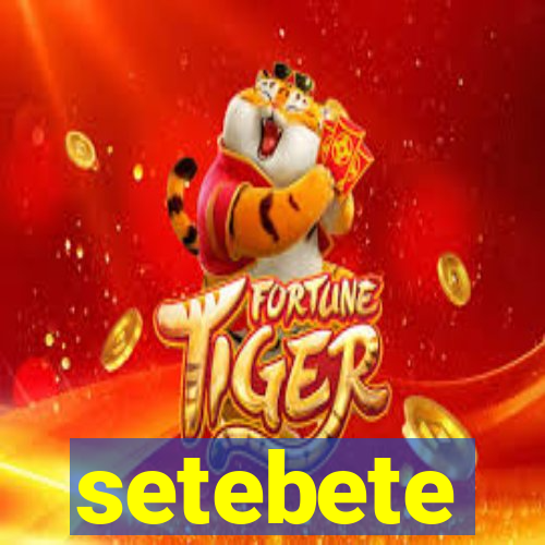 setebete