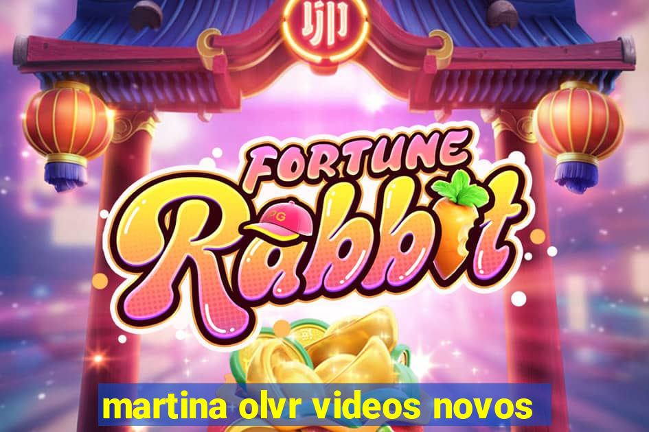 martina olvr videos novos