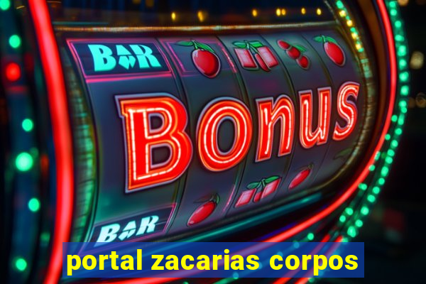 portal zacarias corpos