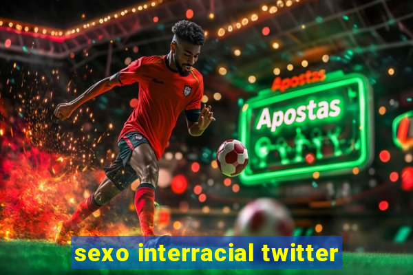 sexo interracial twitter