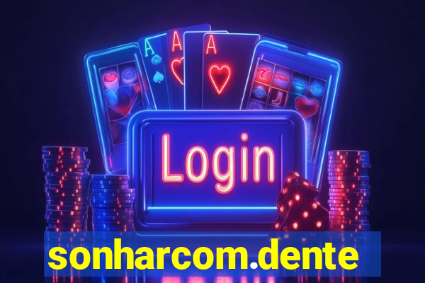 sonharcom.dente